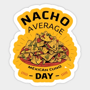 Nacho Average Day Sticker